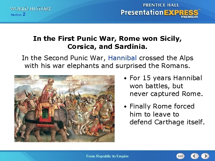 Section 2 In the First Punic War, Rome won Sicily, Corsica, and Sardinia. In