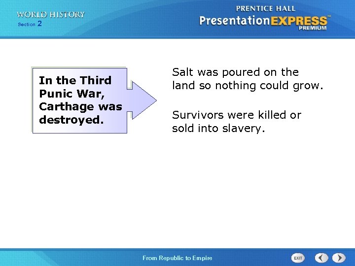 Section 2 In the Third Punic War, Carthage was destroyed. Salt was poured on