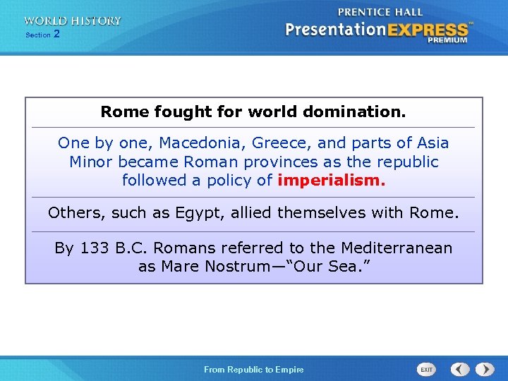 Section 2 Rome fought for world domination. One by one, Macedonia, Greece, and parts