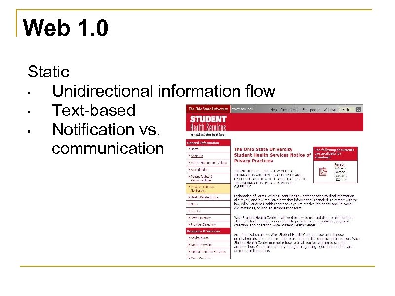 Web 1. 0 Static • Unidirectional information flow • Text-based • Notification vs. communication