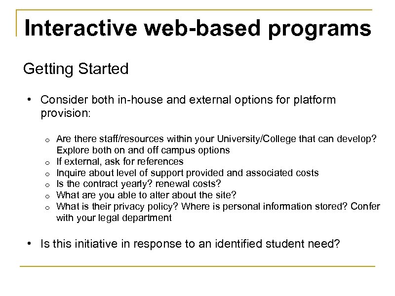 Interactive web-based programs Getting Started • Consider both in-house and external options for platform