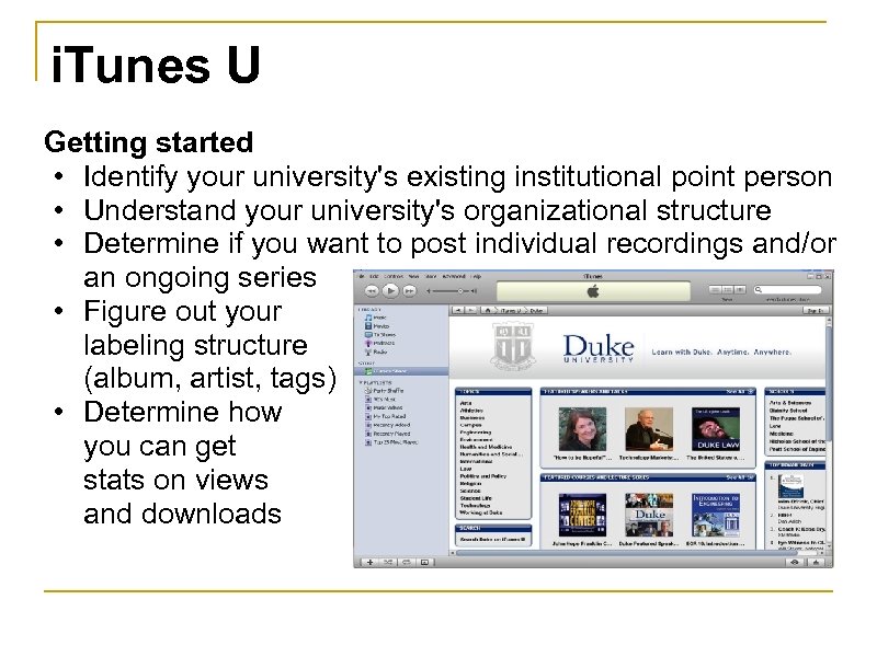 i. Tunes U Getting started • Identify your university's existing institutional point person •