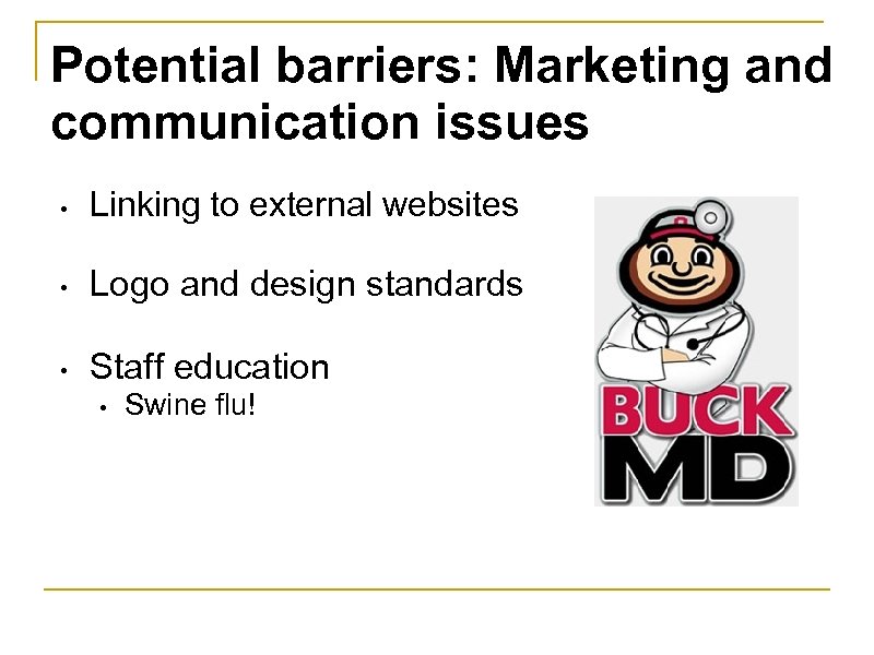 Potential barriers: Marketing and communication issues • Linking to external websites • Logo and