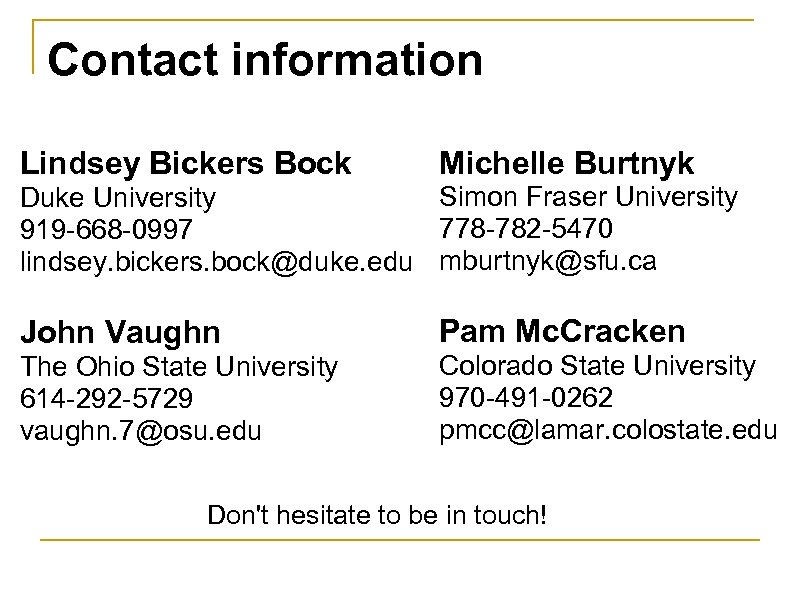 Contact information Lindsey Bickers Bock Michelle Burtnyk Simon Fraser University Duke University 778 -782