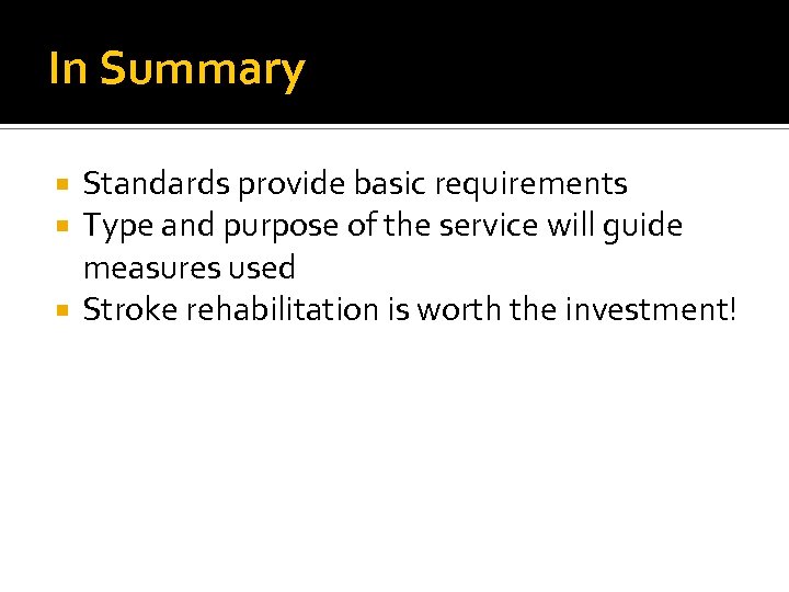 In Summary Standards provide basic requirements Type and purpose of the service will guide