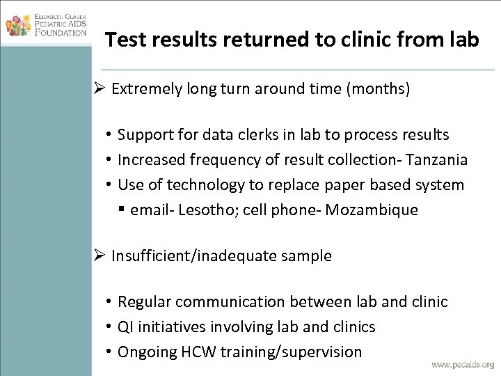 Test results returned to clinic from lab Ø Extremely long turn around time (months)