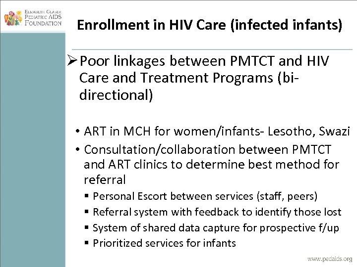 Enrollment in HIV Care (infected infants) Ø Poor linkages between PMTCT and HIV Care