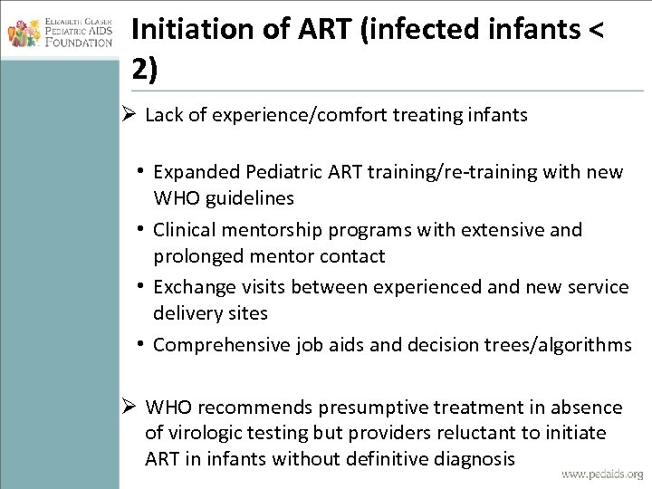 Initiation of ART (infected infants < 2) Ø Lack of experience/comfort treating infants •