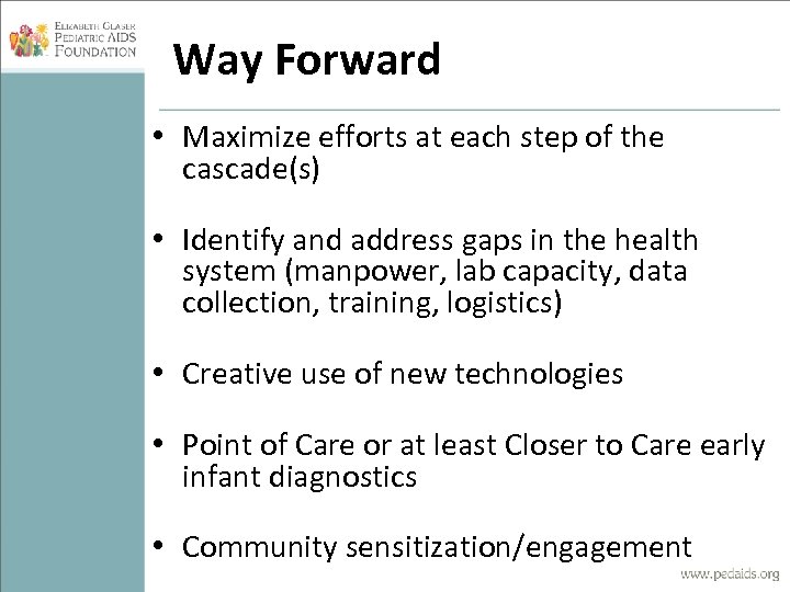 Way Forward • Maximize efforts at each step of the cascade(s) • Identify and