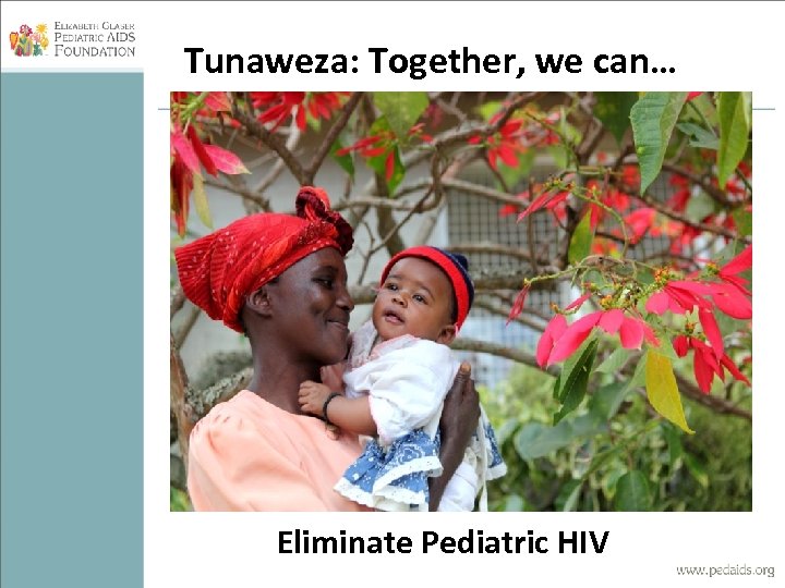 Tunaweza: Together, we can… Eliminate Pediatric HIV 