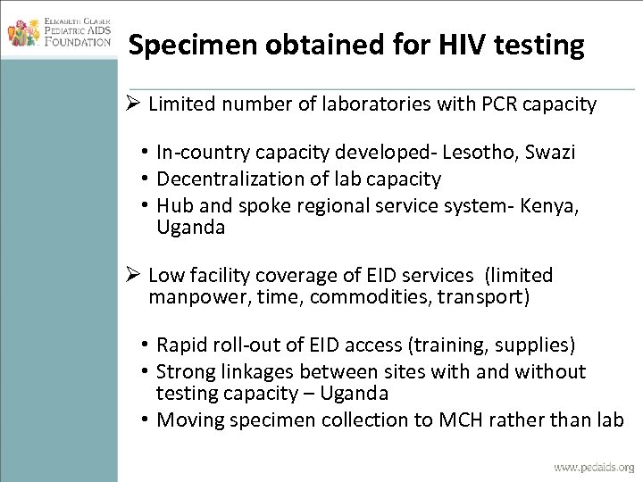 Specimen obtained for HIV testing Ø Limited number of laboratories with PCR capacity •