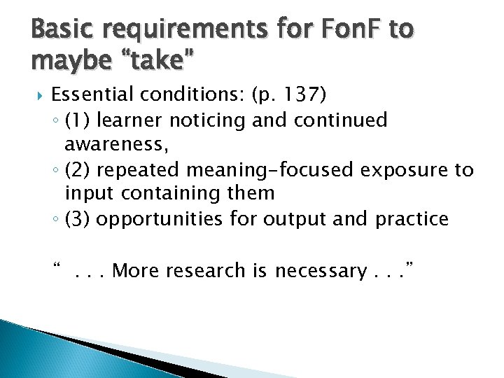 Basic requirements for Fon. F to maybe “take” Essential conditions: (p. 137) ◦ (1)