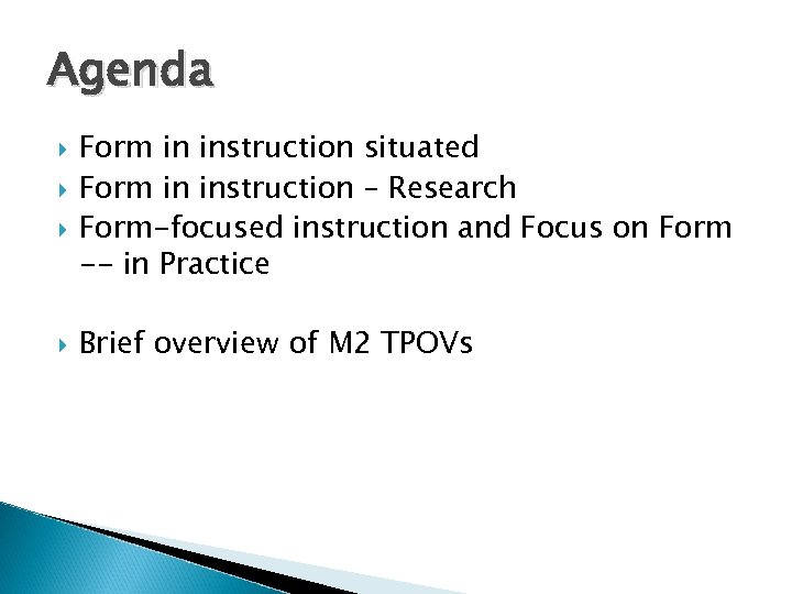 Agenda Form in instruction situated Form in instruction – Research Form-focused instruction and Focus