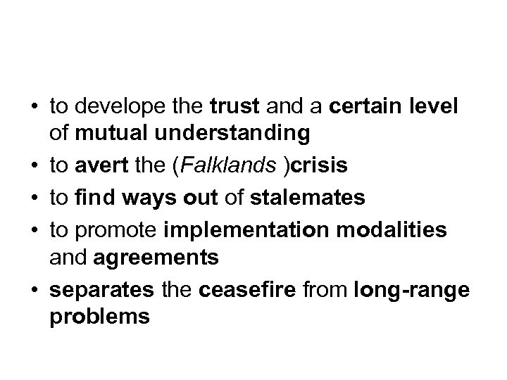  • to develope the trust and a certain level of mutual understanding •