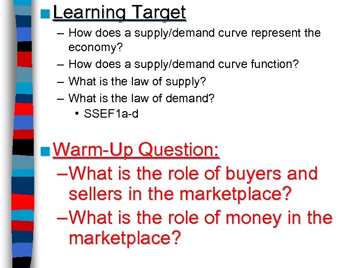 ■ Learning Target – How does a supply/demand curve represent the economy? – How