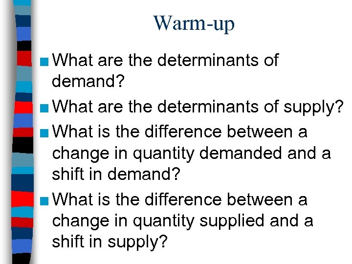 Warm-up ■ What are the determinants of demand? ■ What are the determinants of