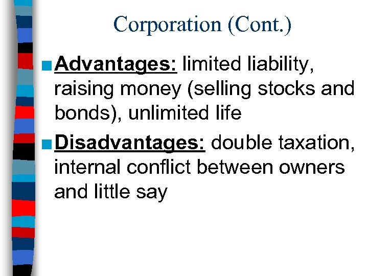 Corporation (Cont. ) ■ Advantages: limited liability, raising money (selling stocks and bonds), unlimited