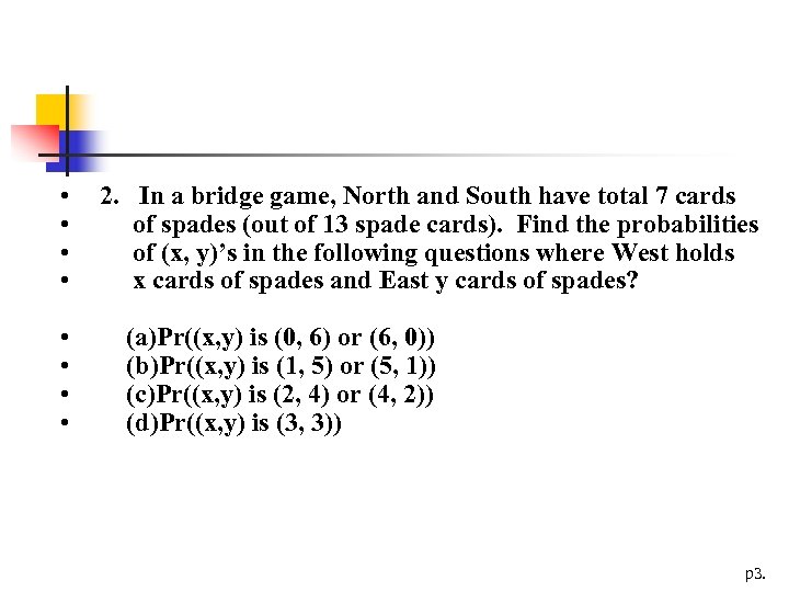  • • 2. In a bridge game, North and South have total 7