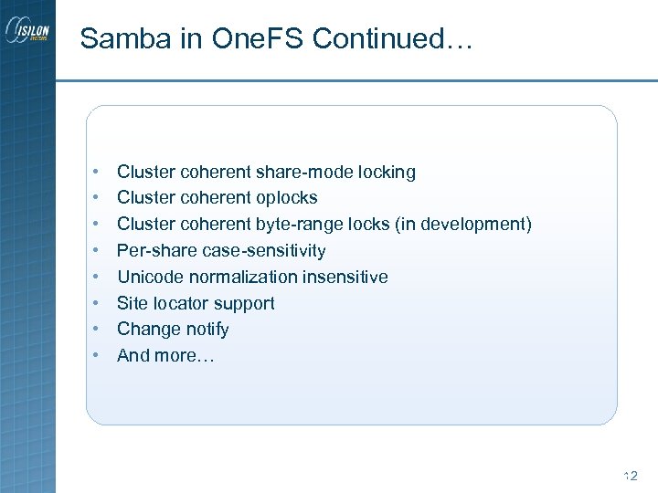 Samba in One. FS Continued… • • Cluster coherent share-mode locking Cluster coherent oplocks