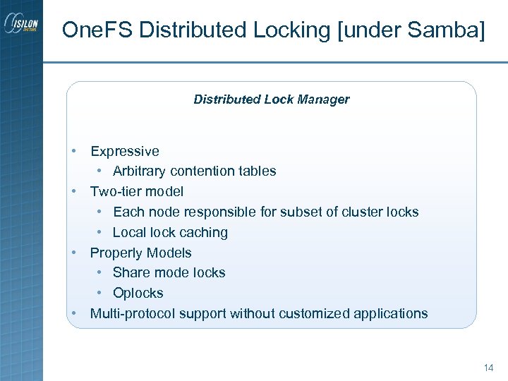 One. FS Distributed Locking [under Samba] Distributed Lock Manager • Expressive • Arbitrary contention