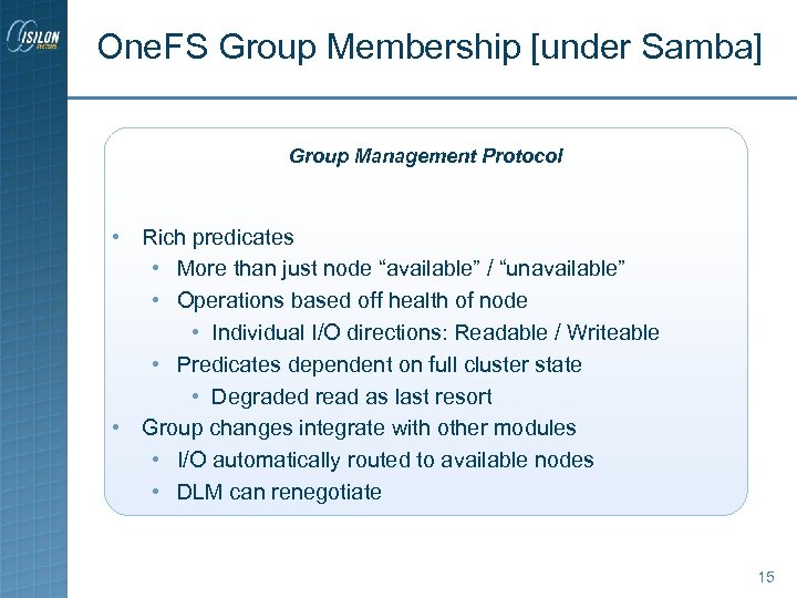 One. FS Group Membership [under Samba] Group Management Protocol • Rich predicates • More