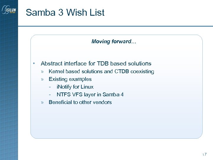 Samba 3 Wish List Moving forward… • Abstract interface for TDB based solutions »
