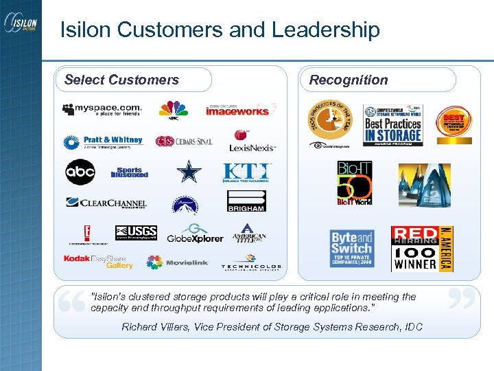 Isilon Customers and Leadership Select Customers Recognition "Isilon's clustered storage products will play a