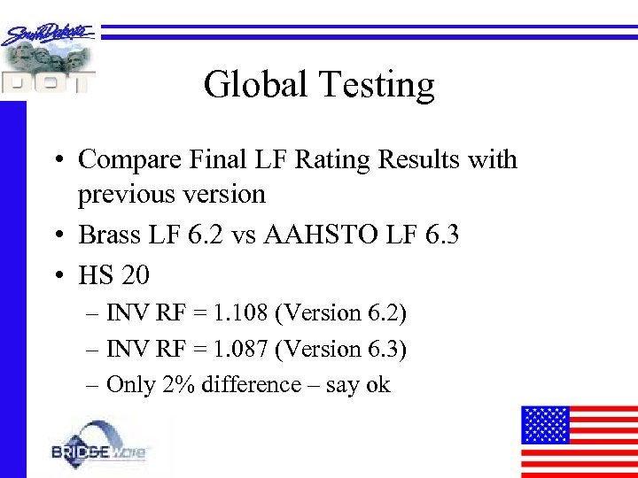 Global Testing • Compare Final LF Rating Results with previous version • Brass LF