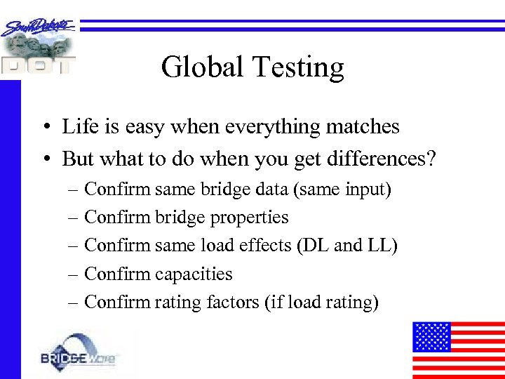Global Testing • Life is easy when everything matches • But what to do