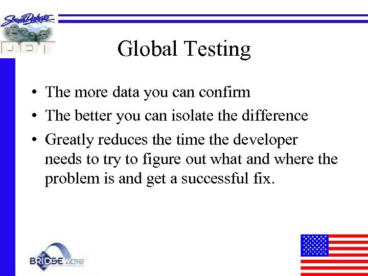 Global Testing • The more data you can confirm • The better you can