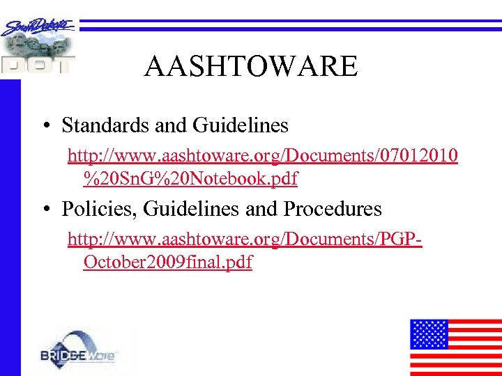 AASHTOWARE • Standards and Guidelines http: //www. aashtoware. org/Documents/07012010 %20 Sn. G%20 Notebook. pdf