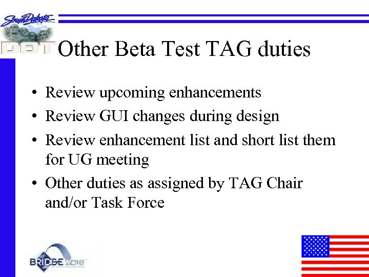 Other Beta Test TAG duties • Review upcoming enhancements • Review GUI changes during