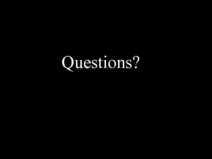 Questions? 