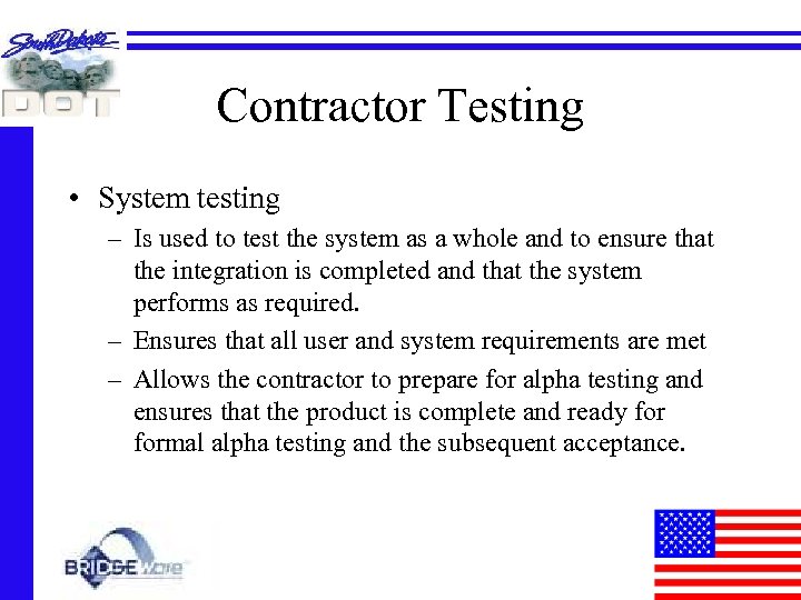 Contractor Testing • System testing – Is used to test the system as a