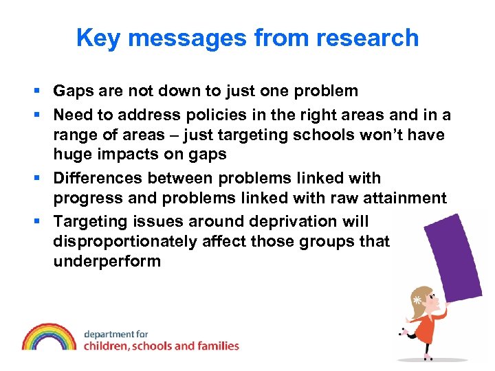Key messages from research § Gaps are not down to just one problem §