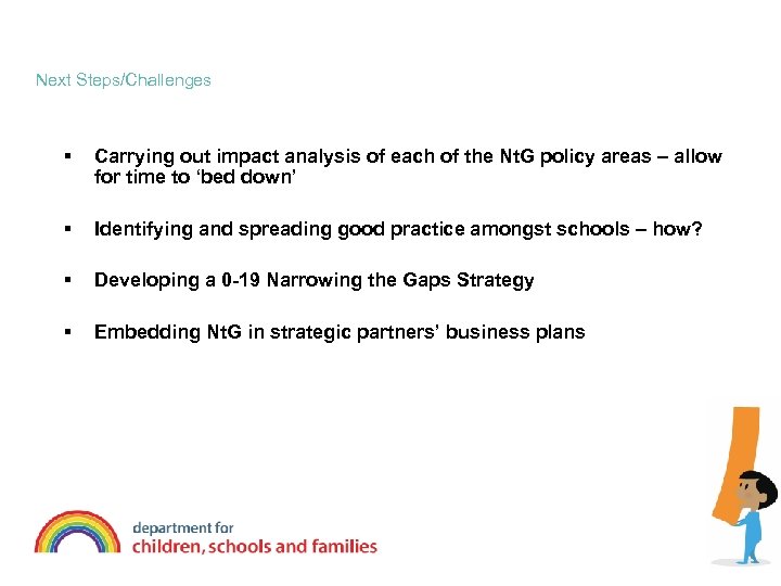 Next Steps/Challenges § Carrying out impact analysis of each of the Nt. G policy