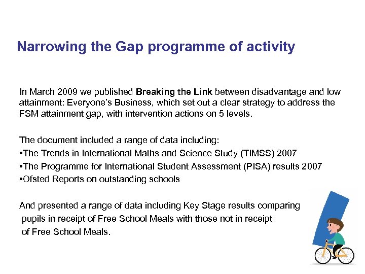 Narrowing the Gap programme of activity In March 2009 we published Breaking the Link