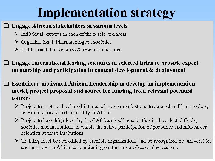 Implementation strategy q Engage African stakeholders at various levels Ø Individual: experts in each