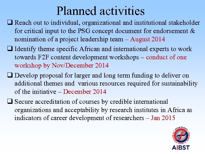 Planned activities q Reach out to individual, organizational and institutional stakeholder for critical input