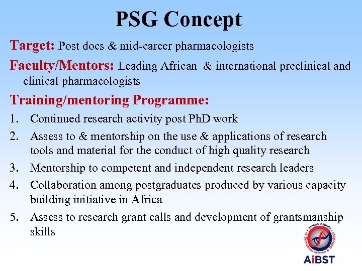 PSG Concept Target: Post docs & mid-career pharmacologists Faculty/Mentors: Leading African & international preclinical