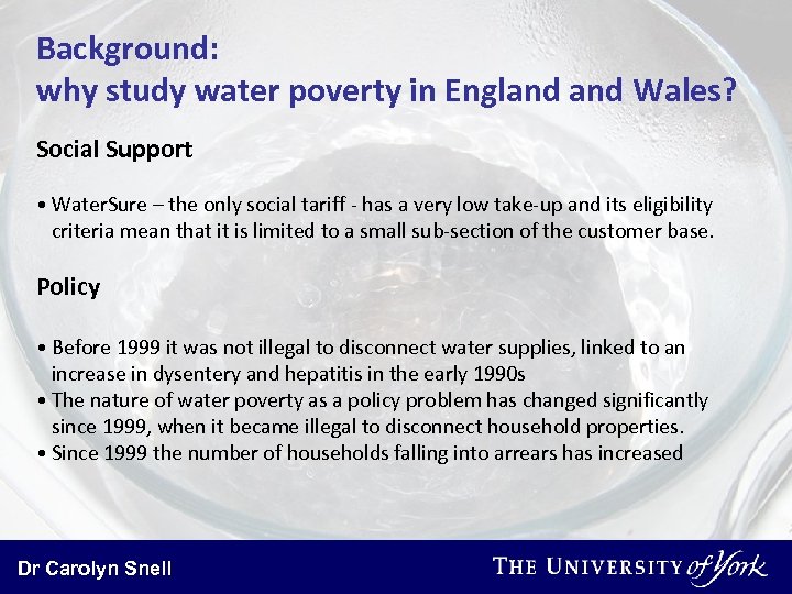 Background: why study water poverty in England Wales? Social Support • Water. Sure –