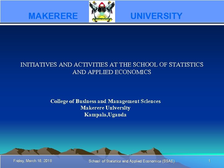 MAKERERE UNIVERSITY INITIATIVES AND ACTIVITIES AT THE SCHOOL OF STATISTICS AND APPLIED ECONOMICS College