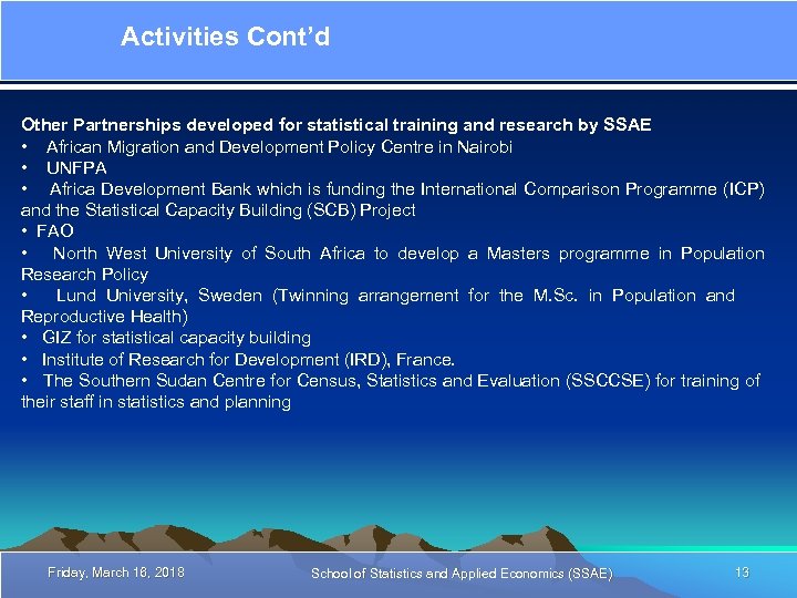 Activities Cont’d Other Partnerships developed for statistical training and research by SSAE • African