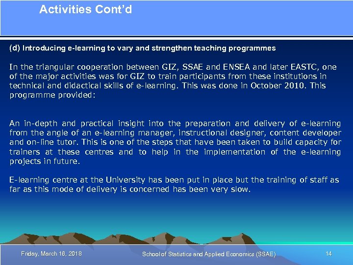 Activities Cont’d (d) Introducing e-learning to vary and strengthen teaching programmes In the triangular