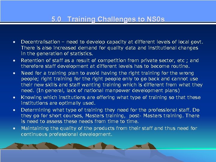 5. 0 Training Challenges to NS 0 s • • • Decentralisation – need