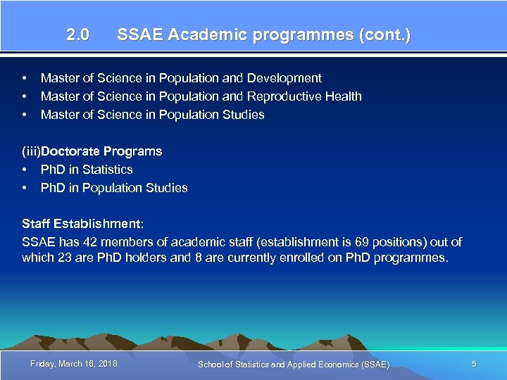 2. 0 SSAE Academic programmes (cont. ) • Master of Science in Population and