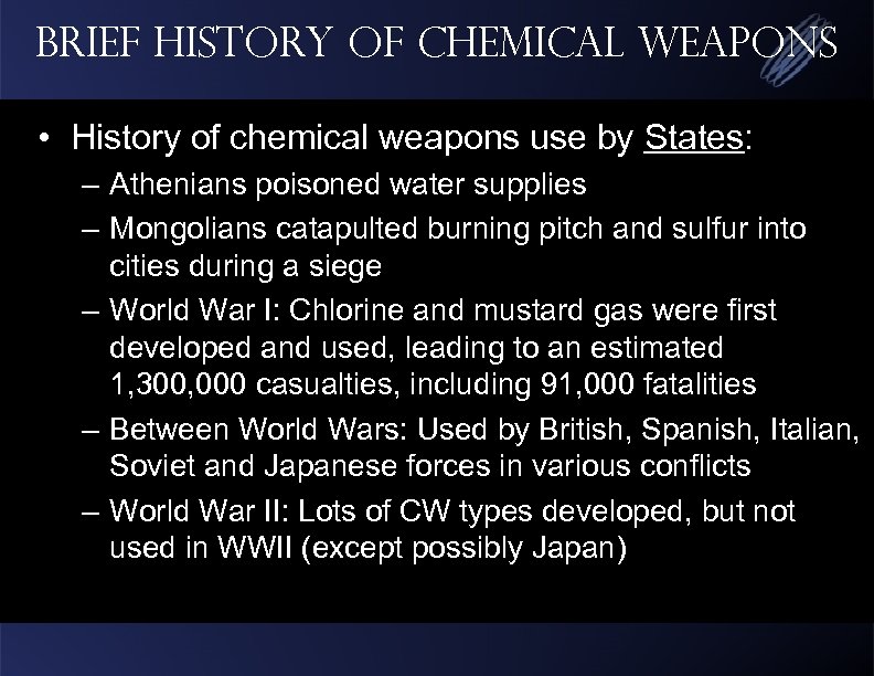 Brief History of Chemical Weapons • History of chemical weapons use by States: –