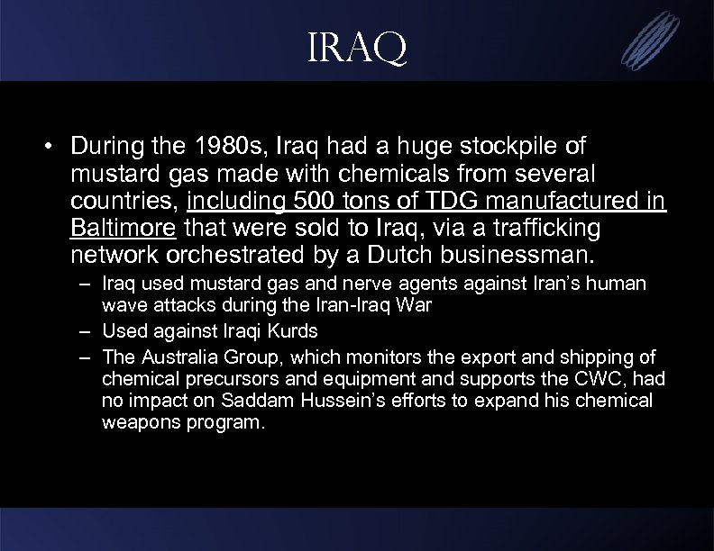 Iraq • During the 1980 s, Iraq had a huge stockpile of mustard gas