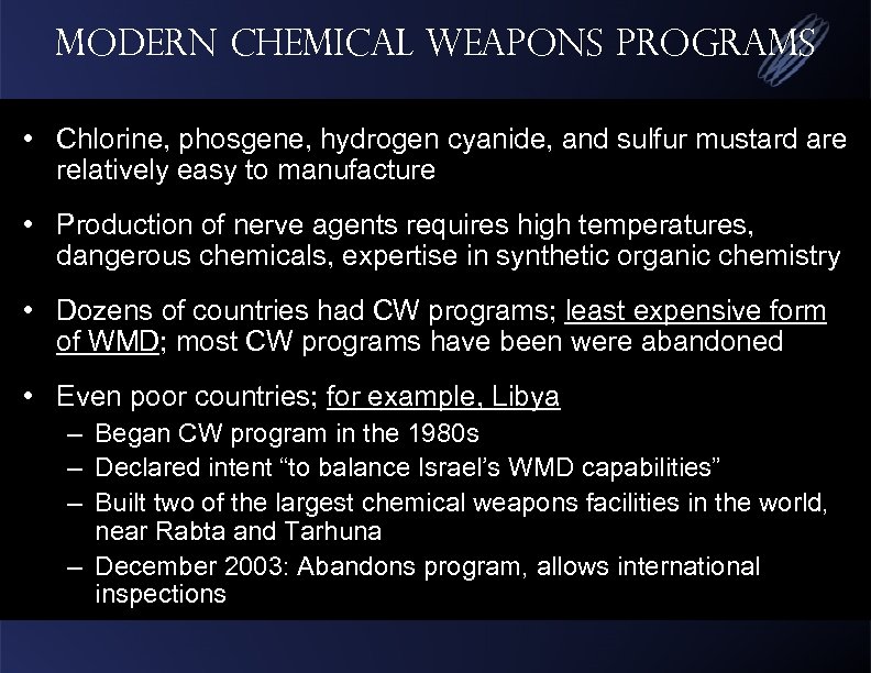 Modern Chemical Weapons Programs • Chlorine, phosgene, hydrogen cyanide, and sulfur mustard are relatively