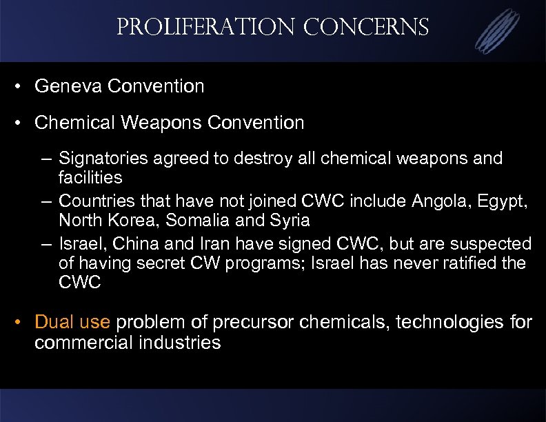 Proliferation Concerns • Geneva Convention • Chemical Weapons Convention – Signatories agreed to destroy